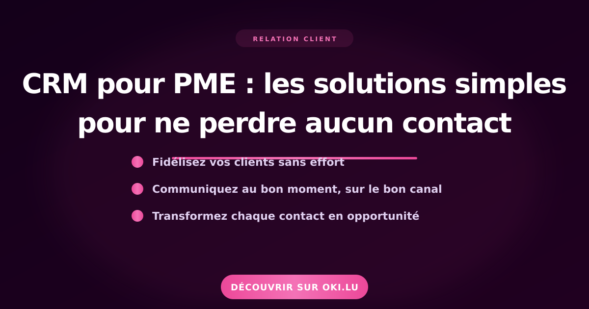 CRM pour PME : les solutions simples pour ne perdre aucun contact
