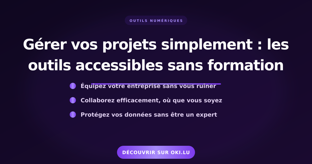 Gérer vos projets simplement : les outils accessibles sans formation