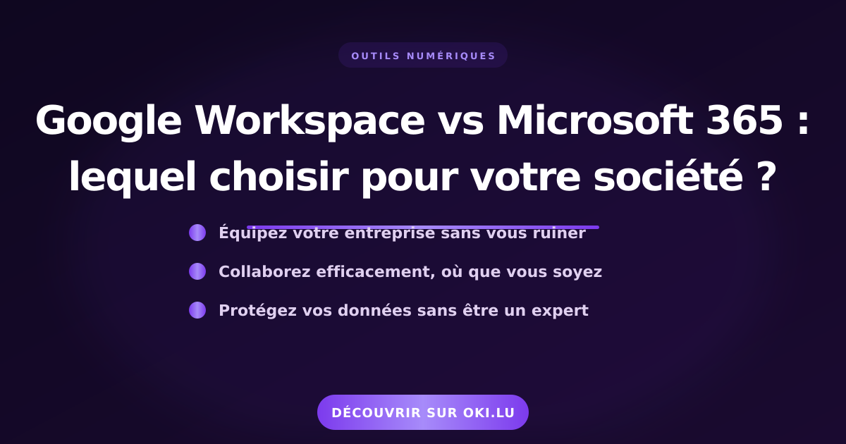 Google Workspace vs Microsoft 365 : lequel choisir pour votre société ?