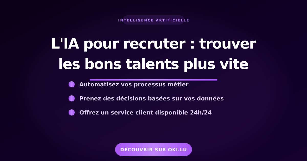 L'IA pour recruter : trouver les bons talents plus vite