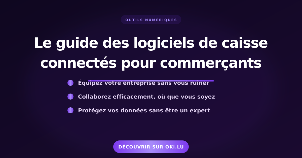 Le guide des logiciels de caisse connectés pour commerçants