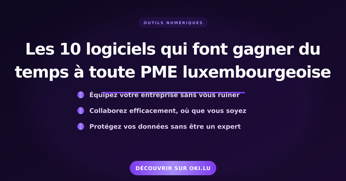 Les 10 logiciels qui font gagner du temps à toute PME luxembourgeoise