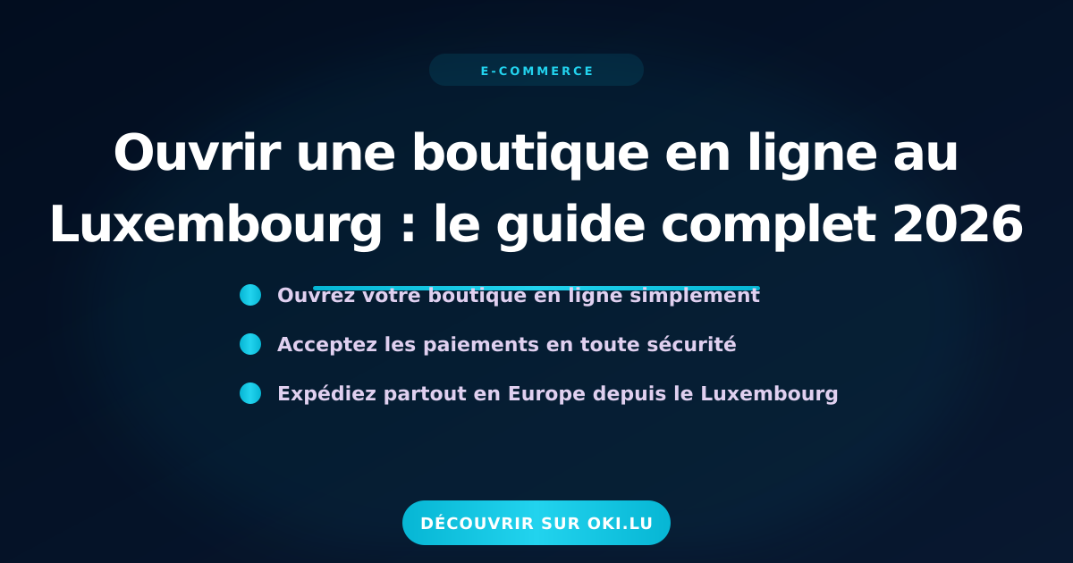 Ouvrir une boutique en ligne au Luxembourg : le guide complet 2026