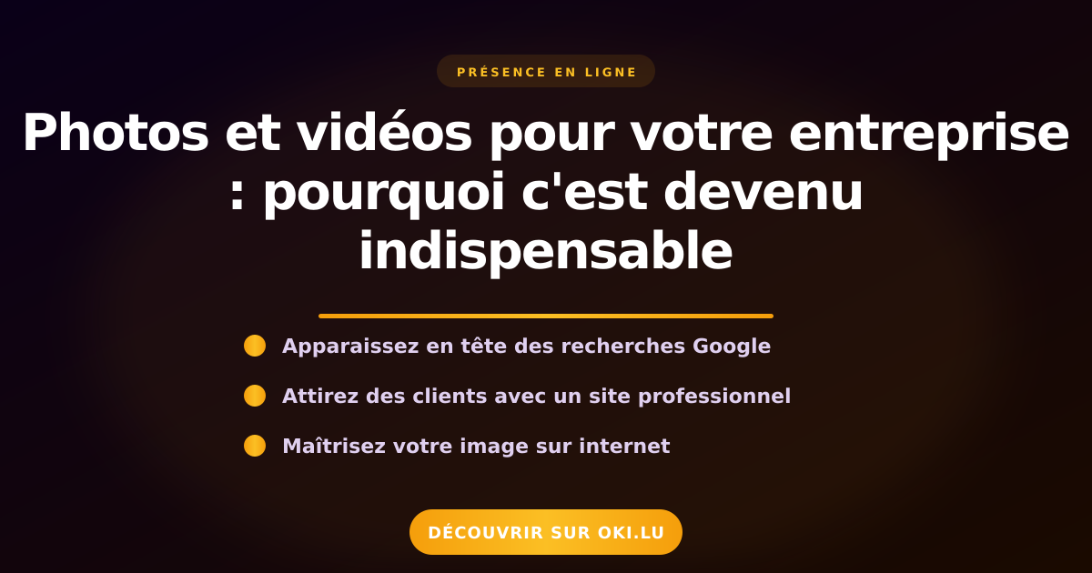 Photos et vidéos pour votre entreprise : pourquoi c'est devenu indispensable