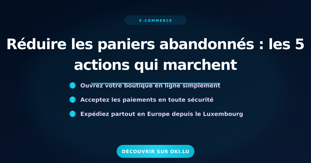 Réduire les paniers abandonnés : les 5 actions qui marchent