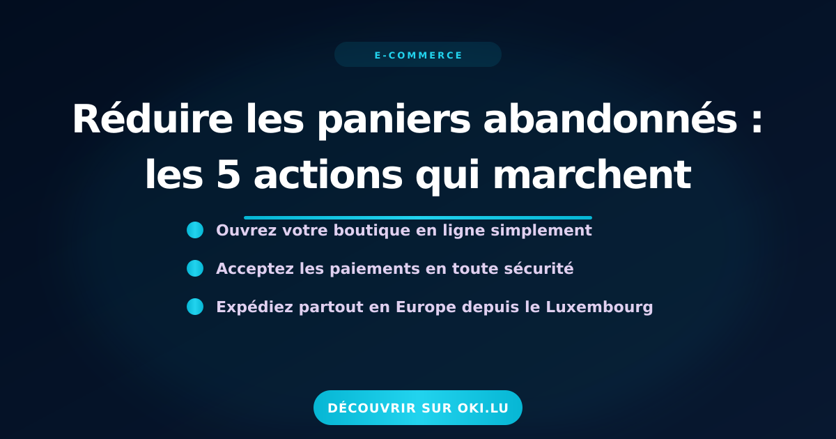 Réduire les paniers abandonnés : les 5 actions qui marchent