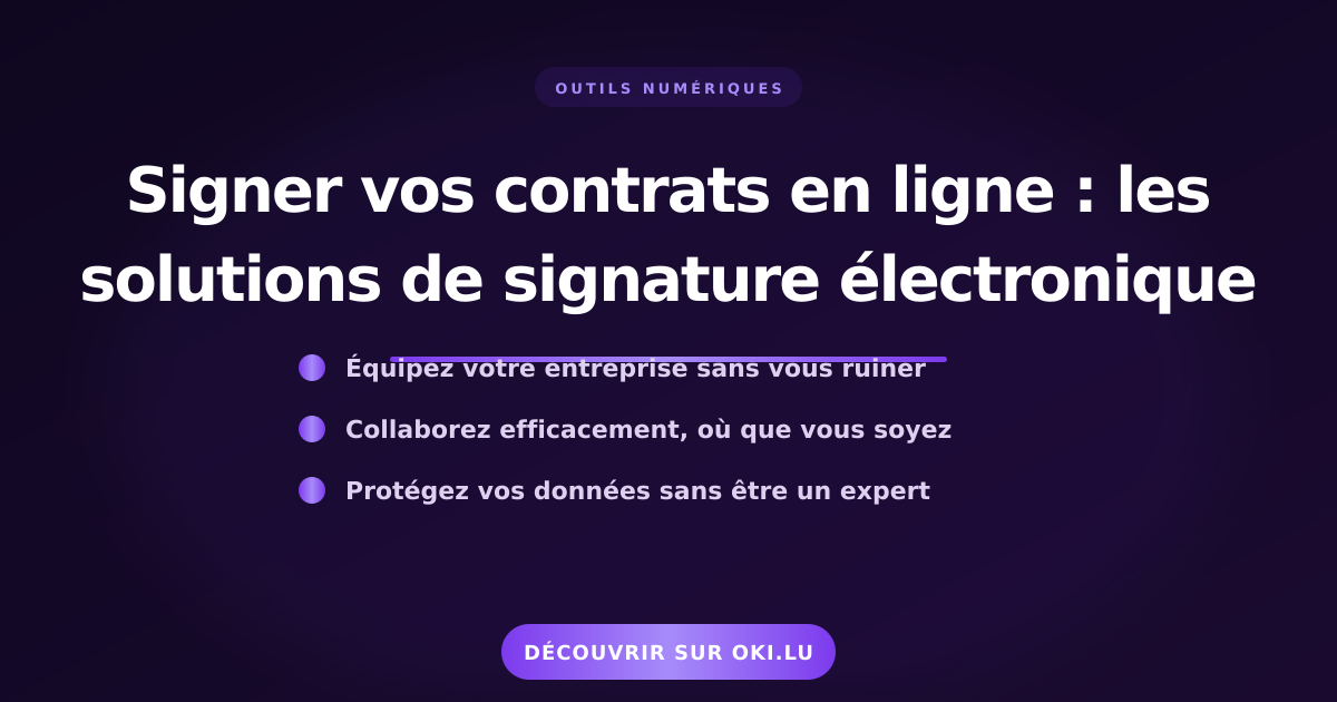 Signer vos contrats en ligne : les solutions de signature électronique