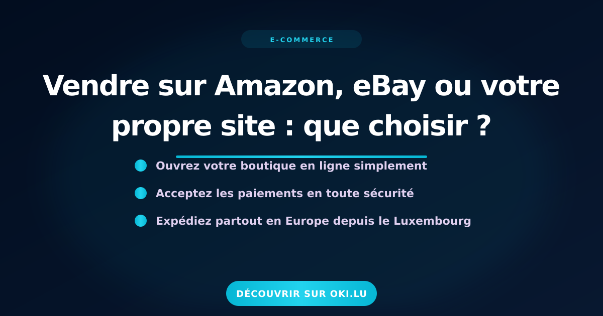 Vendre sur Amazon, eBay ou votre propre site : que choisir ?