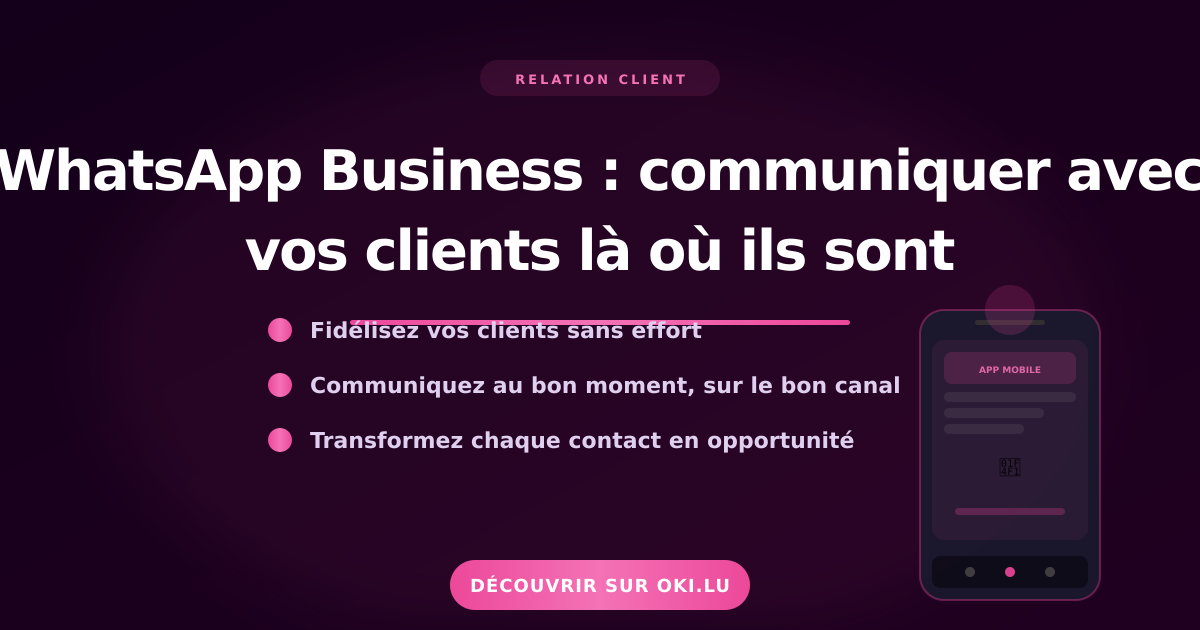 WhatsApp Business : communiquer avec vos clients là où ils sont