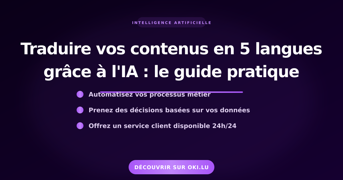 Traduire vos contenus en 5 langues grâce à l'IA : le guide pratique